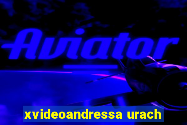 xvideoandressa urach